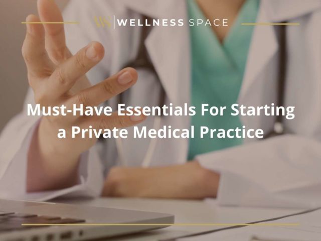 Must-Have Essentials For Starting a Private Medical Practice