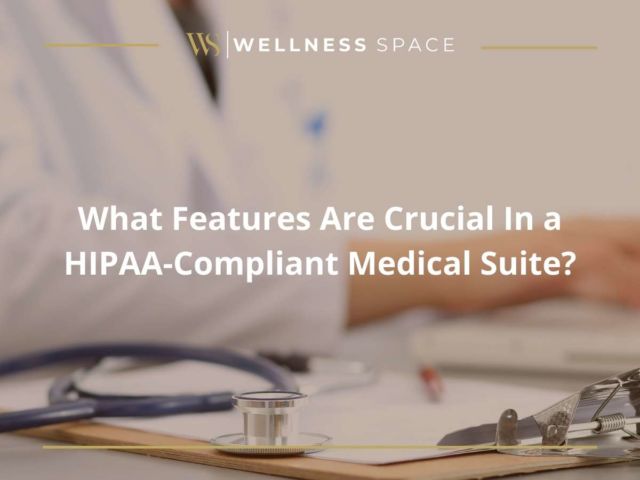 What Features Are Crucial In a HIPAA-Compliant Medical Suite?