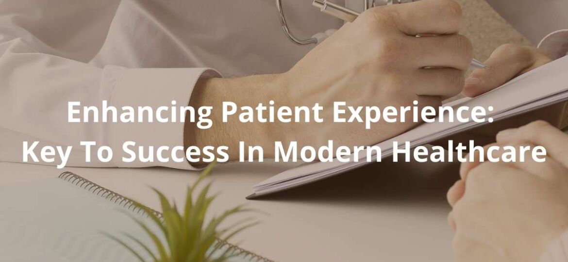 Enhancing Patient Experience: Key To Success In Modern Healthcare