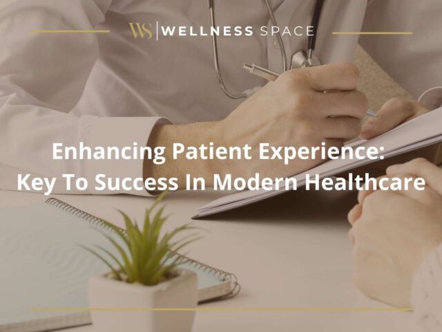 Enhancing Patient Experience: Key To Success In Modern Healthcare