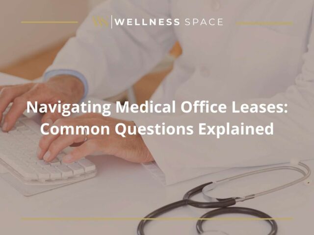 Navigating Medical Office Leases: Common Questions Explained